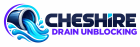 Cheshire Drain Unblocking